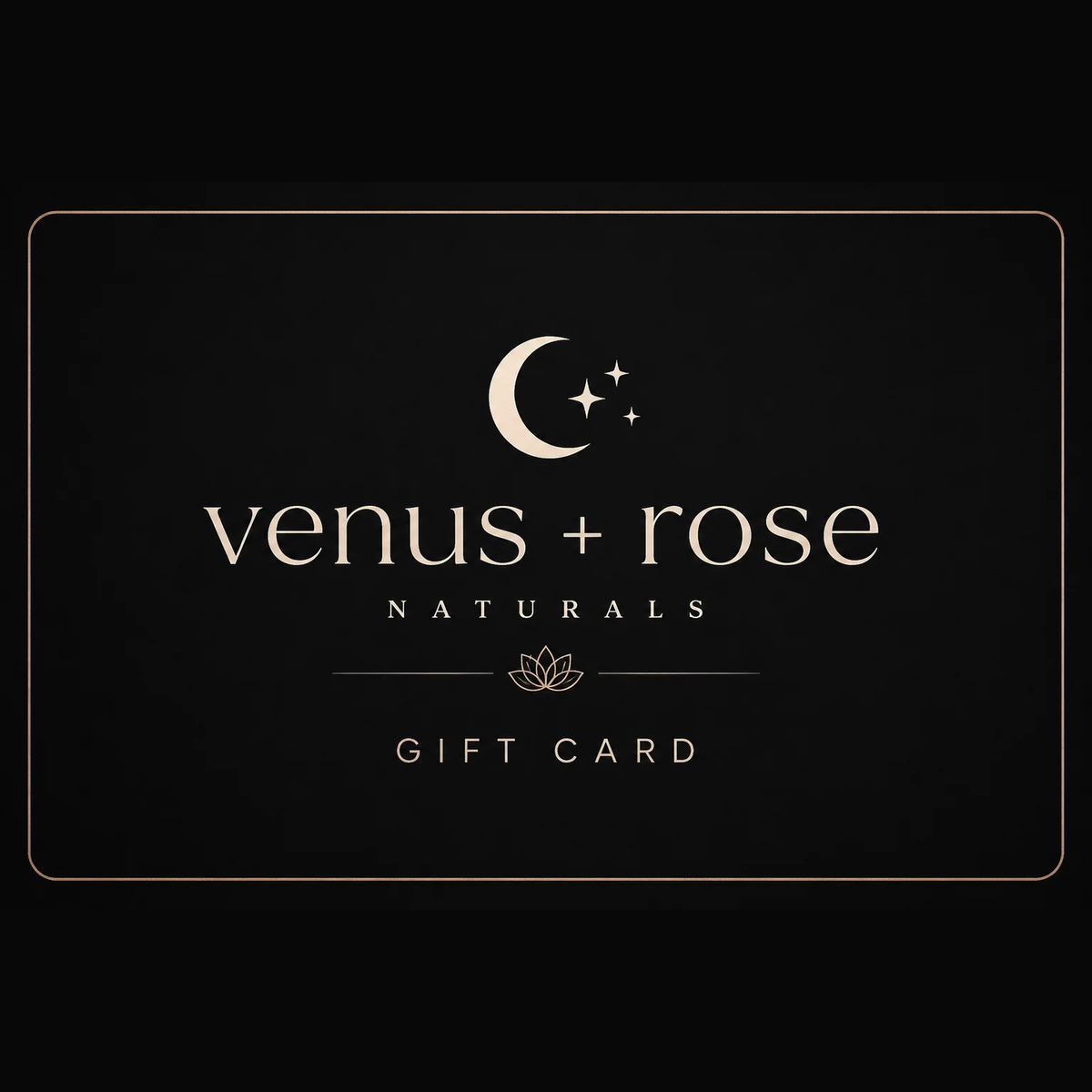 Venus + Rose Naturals Gift Card